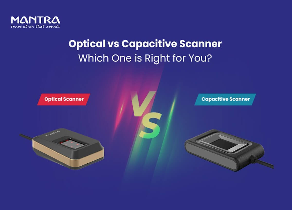 Optical vs Capacitive Scanner: Which One is Right for You?