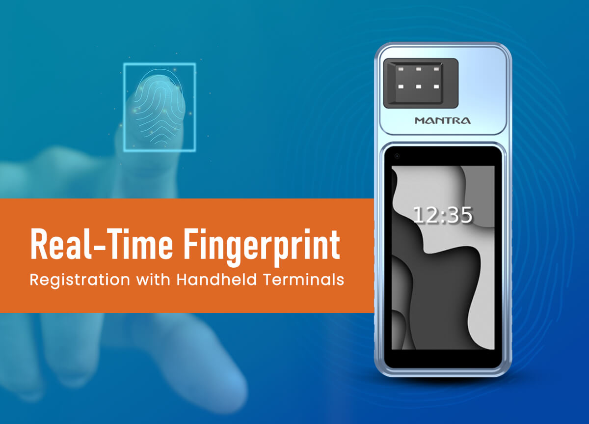 How Handheld Biometric Terminals Enable Real-Time Fingerprint Registration How Handheld Biometric Terminals Enable Real-Time Fingerprint Registration